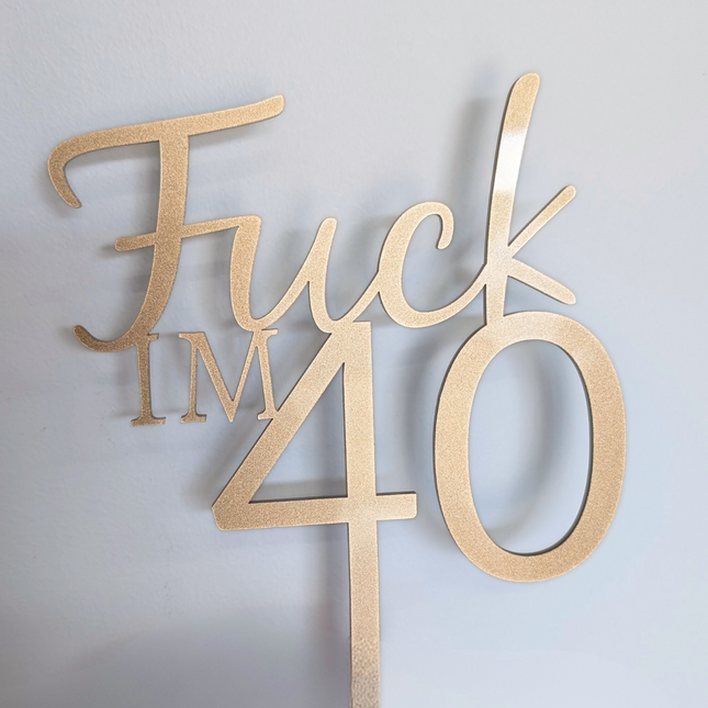 Funny 40th Birthday Cake Topper – F*ck I’m 40