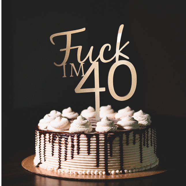 Funny 40th Birthday Cake Topper – F*ck I’m 40